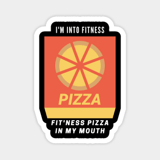 Funny College Humor Student Fitness Dad Bod Teenager I'm into Fit'ness Pizza in my Mouth gift Magnet