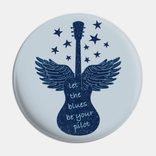 Let The Blues Be Your Pilot Pin