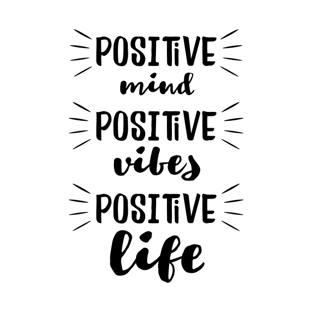 Positive Mind, Positive Vibes, Positive Life by DimDom