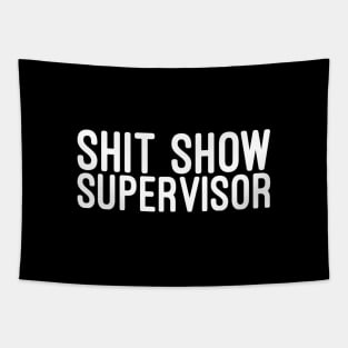 Shit Show Supervisor - Funny Sayings Tapestry