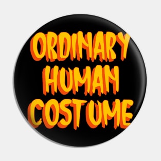 Ordinary Human Costume Pin