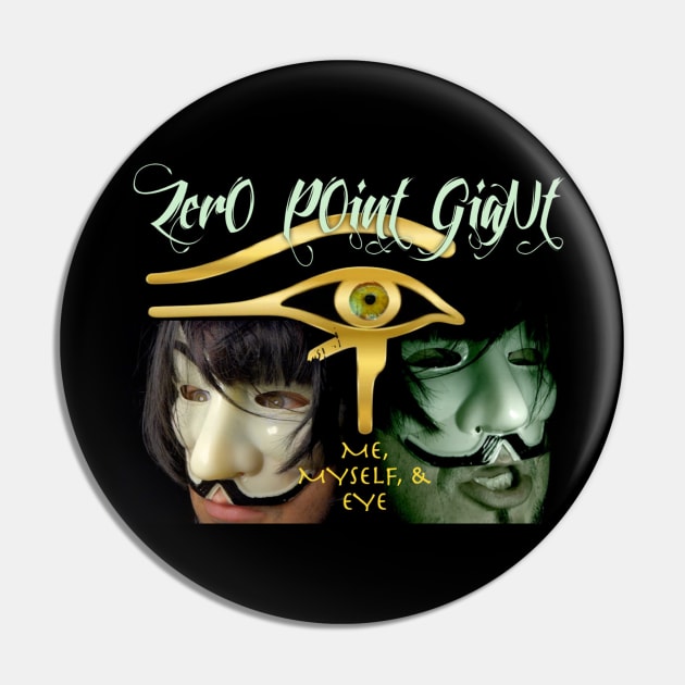 Zero Point Giant - Me Myself & Eye Pin by ZerO POint GiaNt