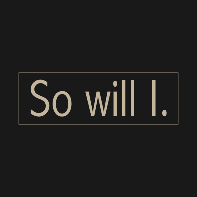 so will i by Healtheworldclothing