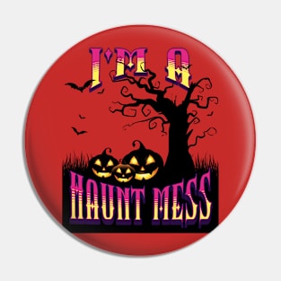 i am a haunt mess Pin