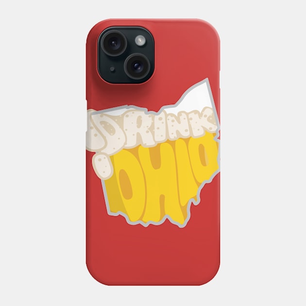 Drink Ohio 2 Phone Case by TMD Creative Studio