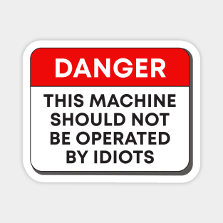 Danger - Idiots Magnet