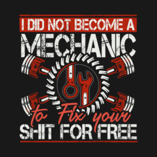 Mechanic Sayings T Shirts Teepublic