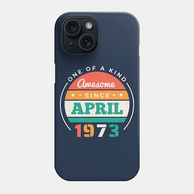 Retro Awesome Since April 1973 Birthday Vintage Bday 1973 Phone Case by Now Boarding