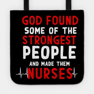 God found some of the strongest people and made them nurses Tote