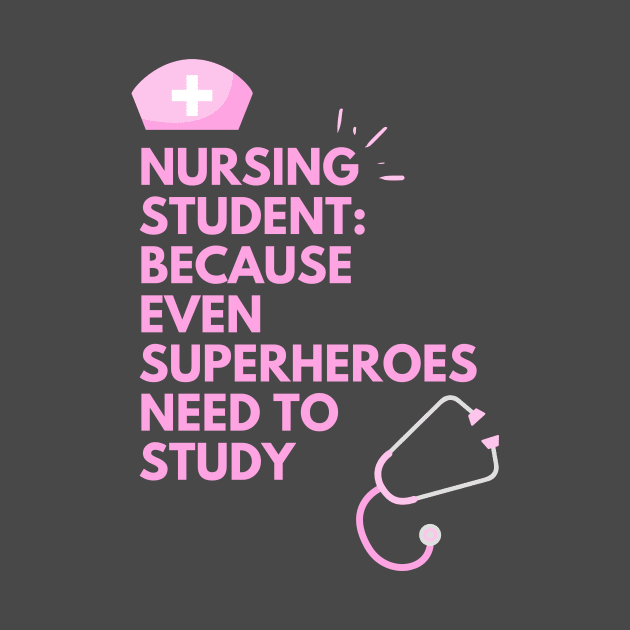 Nursing Student: because even Superheroes need to study by Cute Cubed Apparel