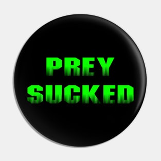 Prey Sucked - Green Pin