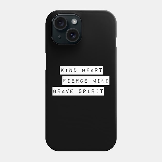 Kind Heart Fierce Mind Brave Spirit Positive Inspirational Quotes Gift Phone Case by twizzler3b