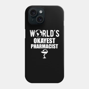 Pharmacist - World's Okayest Pharmacist Phone Case