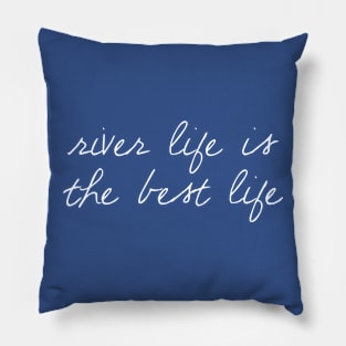 River Life is the Best Life Pillow