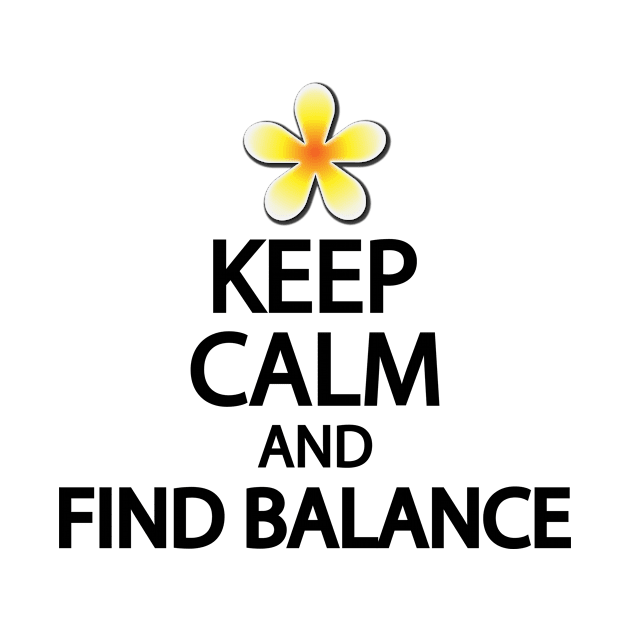 Keep calm and find balance by It'sMyTime