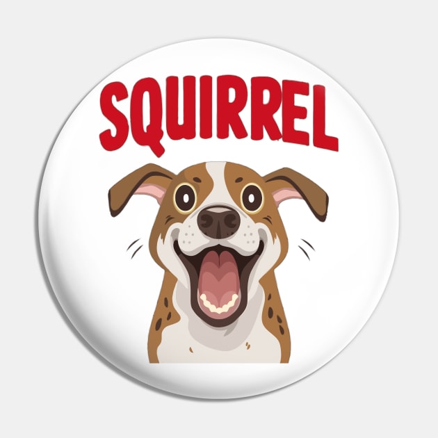 Funny Excited dog "squirrel" Pin by Tee.gram