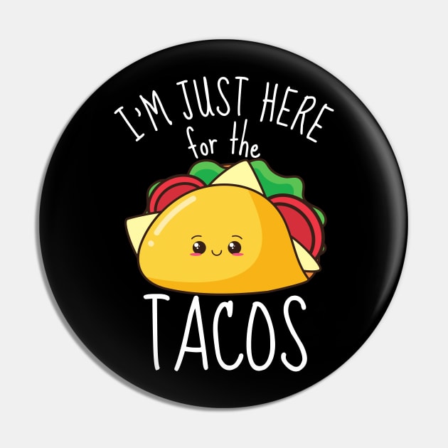 I'm Just Here For The Tacos Funny Pin by DesignArchitect