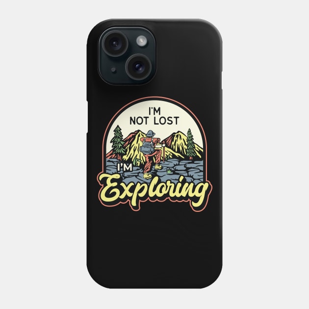 Im not Lost Im Exploring Phone Case by quilimo