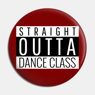 Straight Outta Dance Class Pin