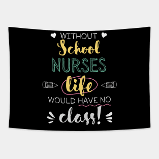 Without School Nurses Gift Idea - Funny Quote - No Class Tapestry