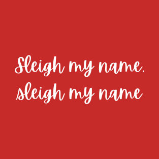 Christmas T-shirt - Sleigh my name, Sleigh my name T-Shirt