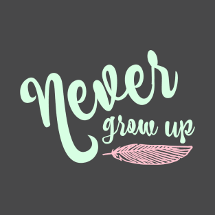 Never Grow Up T-Shirt