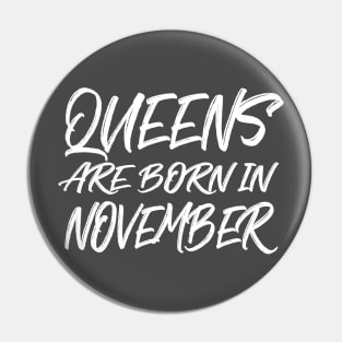 Queens are born in November Pin