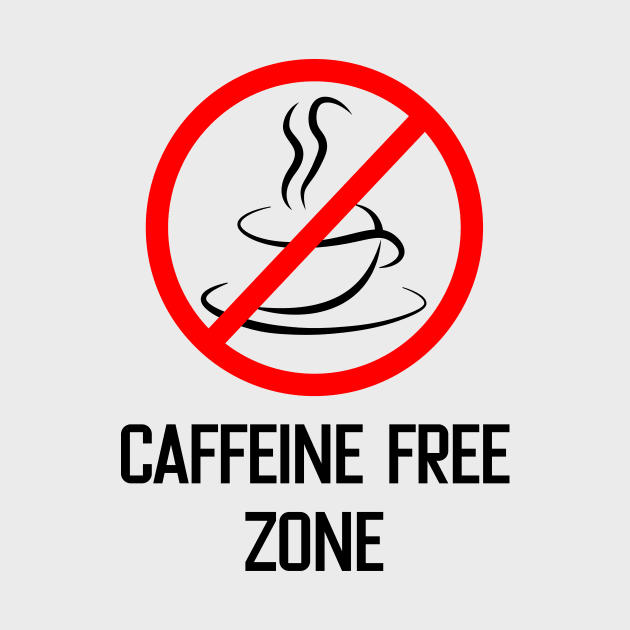 Caffeine free zone by bluehair