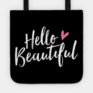 Hello Beautiful - Hello Gorgeous - Pretty Cute Love Tote