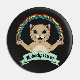 Nobody Cares Pin