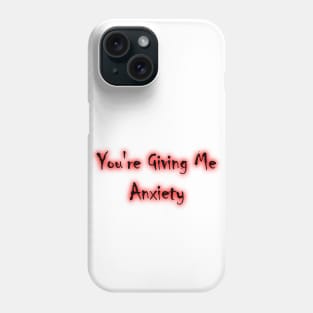 Giving Me Anxiety Phone Case