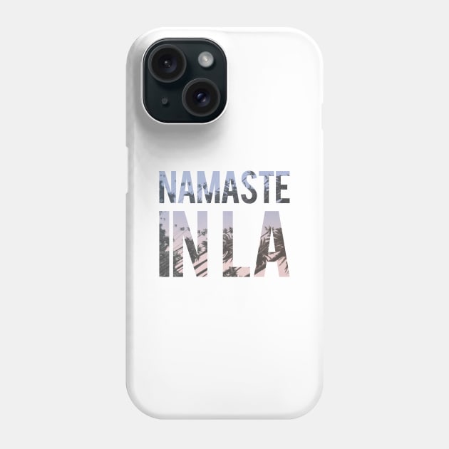 Namaste In LA Phone Case by tamsinlucie