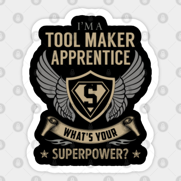 Tool Maker Apprentice What S Your Superpower Tool Maker