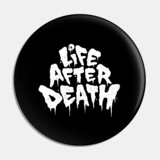 LIFE AFTER DEATH Pin