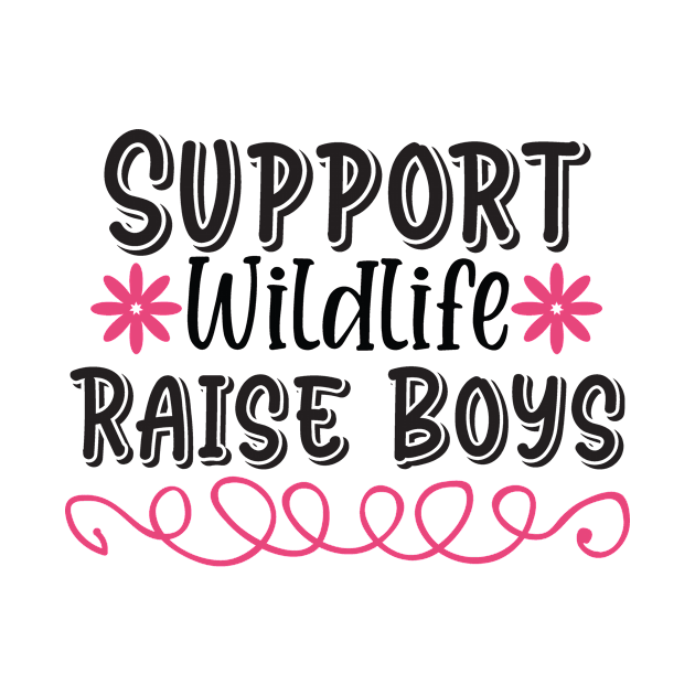 SUPPORT Wildlife RAISE BOYS by AMER.COM