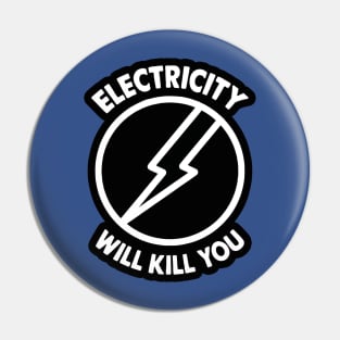 Electricity Will Kill You 1 Pin