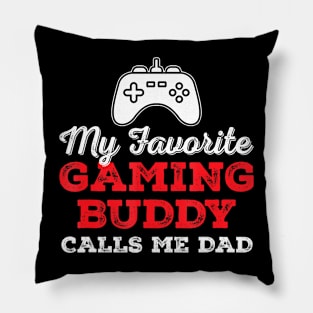 My Favorite Gaming Buddy Calls Me Dad Game Fathers Day Pillow