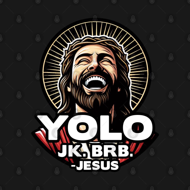 YOLO JK BRB Jesus by Plushism