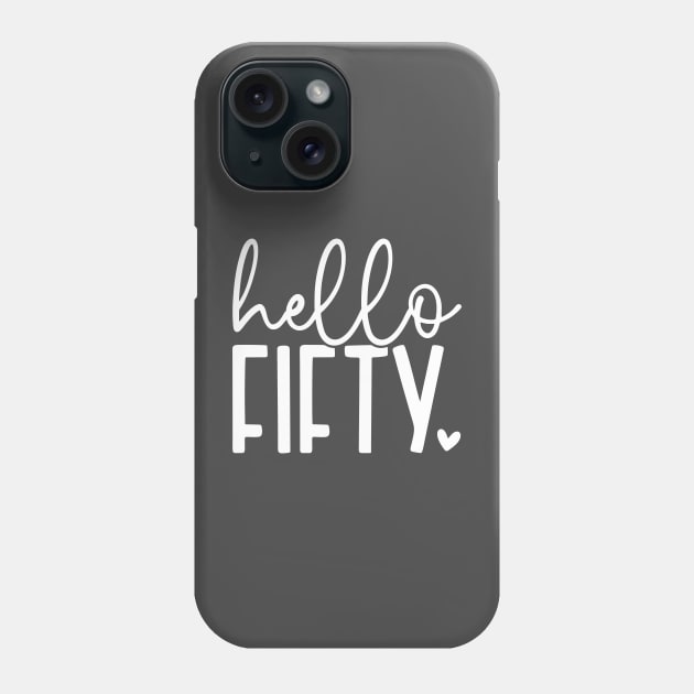 Hello fifty; 50th; 50th birthday; party; fiftieth; birthday; celebrate; fifty; years old; gift; cute; pretty; feminine; woman; party; Phone Case by Be my good time