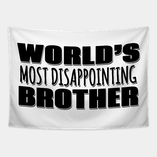 World's Most Disappointing Brother Tapestry by Mookle