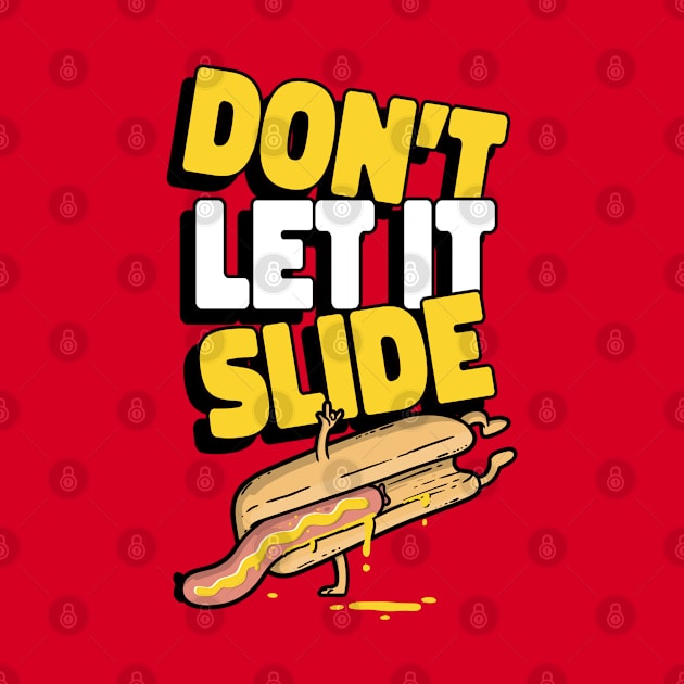 Don't let it slide - Hot Dog Puns by cheesefries