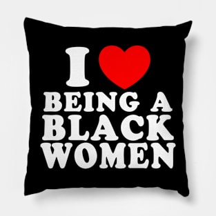 I Love Being A Black Women Pillow