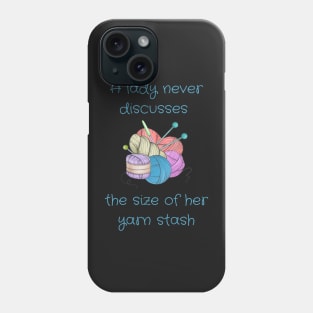 A Lady Never Discusses The Size Of Her Yarn Stash Phone Case