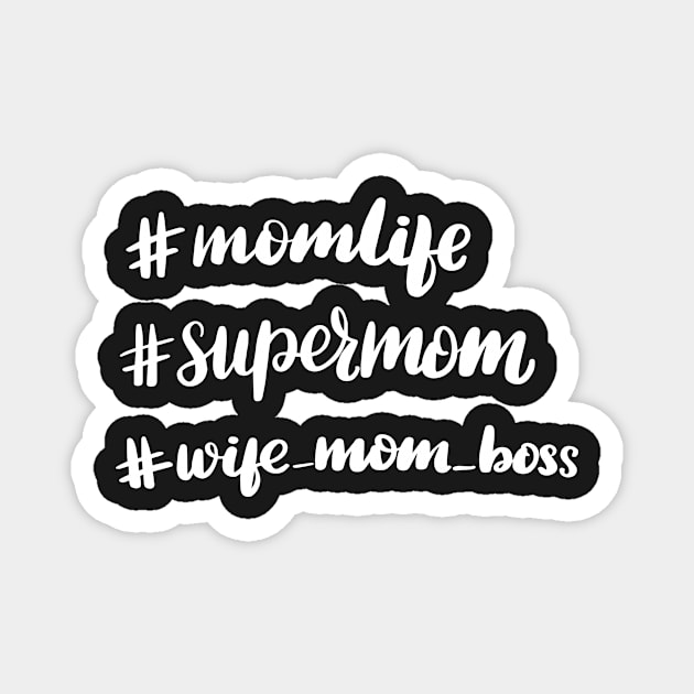 Mom Life - Super Mom - Wife, Mom, Boss Magnet by Tee Shop