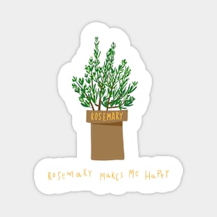 Rosemary makes me happy Magnet