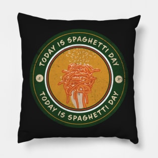 Today is Spaghetti Day Pillow