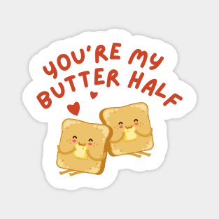 Cute Romantic Sweet Loving You're My Butter Half Funny Quote Bakery Shirt Magnet