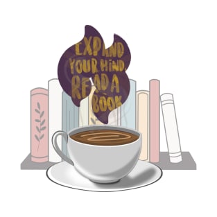Coffee and reading - a cup of coffee steaming the words ' expand your mind read a book ' in front of a bookshelf T-Shirt