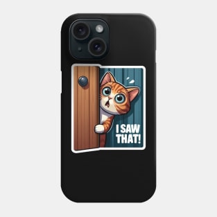 I SAW THAT meme Tabby Cat Phone Case