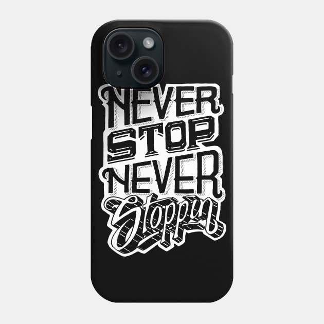 Never Stop Never Stoppin Phone Case by jaycronindesigns